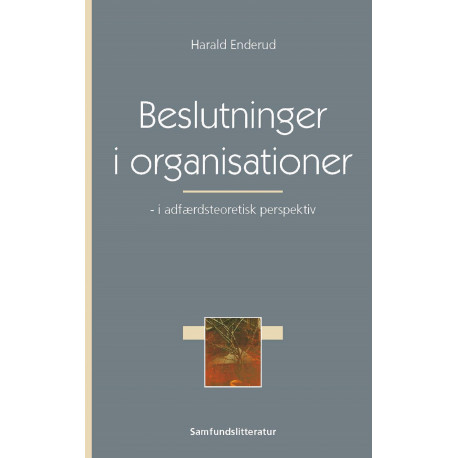 Beslutninger i organisationer: – i adfærdsteoretisk perspektiv