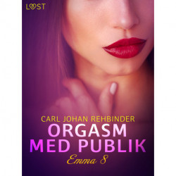 Emma 8: Orgasm med publik - Erotisk novell