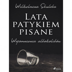 Lata patykiem pisane. Wspomnienia alkoholików