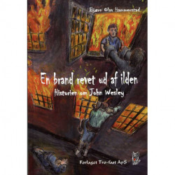 En brand revet ud af ilden: historien om John Wesley