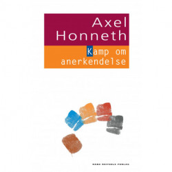 Kamp om anerkendelse: Sociale konflikters moralske grammatik