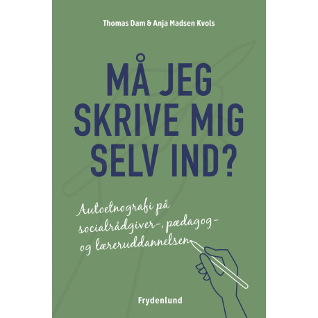 Må jeg skrive mig selv ind?: – autoetnografi på socialrådgiver-, pædagog- og læreruddannelsen