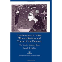 Contemporary Italian Women Writers and Traces of the Fantastic: The Creation of Literary Space