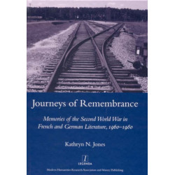 Journeys of Remembrance: Representations of Travel and Memory in Post-war French and German Literature