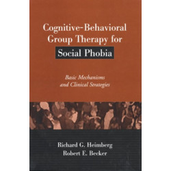 Cognitive-Behavioral Group Therapy for Social Phobia: Basic Mechanisms and Clinical Strategies