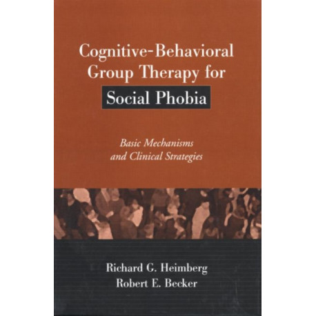 Cognitive-Behavioral Group Therapy for Social Phobia: Basic Mechanisms and Clinical Strategies