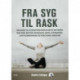 Fra syg til rask: Din guide til at blive rask igen eller få det bedre med kost, motion, bevægelse, søvn, afstressning, livsstilsændringer og Functional Medicine