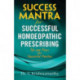 Success Mantra for Successful Homoeopathic Prescribing: Tips & Tricks for Successful Practice