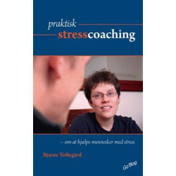 Praktisk stresscoaching: om at hjælpe mennesker med stress