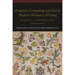 Feminist Formalism and Early Modern Women's Writing: Readings, Conversations, Pedagogies
