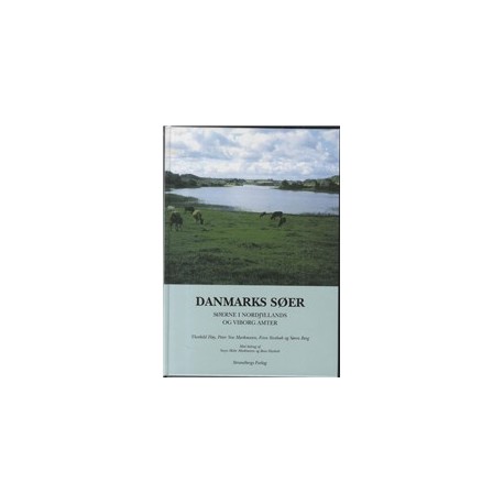 Danmarks søer Søerne i Nordjyllands og Viborg Amter: Omhandler søerne i Nordjylland