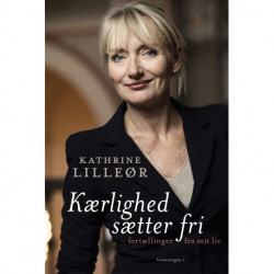 Kærlighed sætter fri: Fortællinger fra mit liv