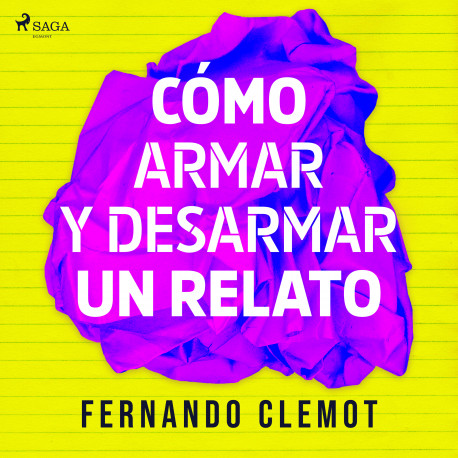 Cómo armar y desarmar un relato