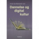 Dannelse og digital kultur: – en antologi
