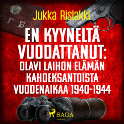En kyyneltä vuodattanut: Olavi Laihon elämän kahdeksantoista vuodenaikaa 1940-1944