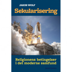 Sekularisering: Religionens betingelser i det moderne samfund
