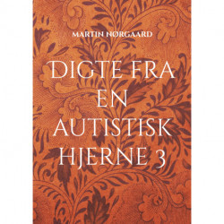 Digte fra en autistisk hjerne 3: Der rumstere stadig på øverste etage