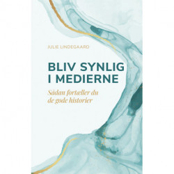 Bliv synlig i medierne: Sådan fortæller du de gode historier