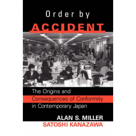 Order By Accident: The Origins And Consequences Of Group Conformity In Contemporary Japan
