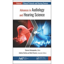 Advances in Audiology and Hearing Science: Volume 1: Clinical Protocols and Hearing Devices
