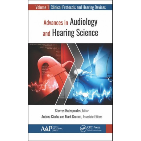 Advances in Audiology and Hearing Science: Volume 1: Clinical Protocols and Hearing Devices