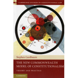 The New Commonwealth Model of Constitutionalism: Theory and Practice