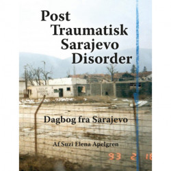 Post Traumatisk Sarajevo Disorder: Dagbog fra Sarajevo