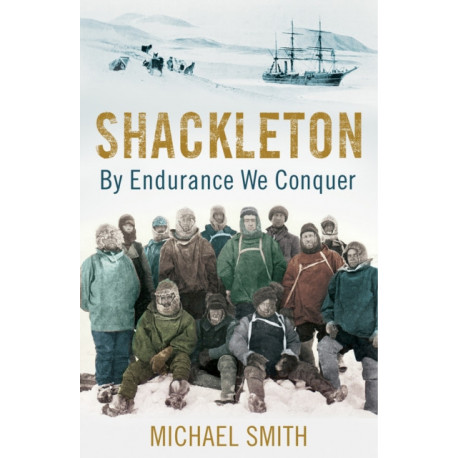 Shackleton: By Endurance We Conquer