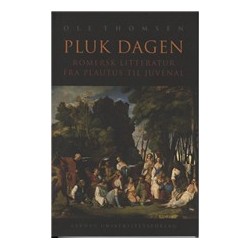 Pluk dagen: Romersk litteratur fra Plautus til Juvenal