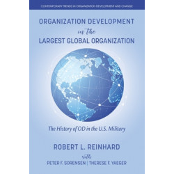 Organization Development in the Largest Global Organization: The History of OD in the U.S. Military