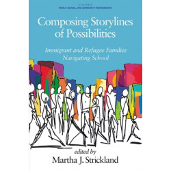 Composing Storylines of Possibilities: Immigrant and Refugee Families Navigating School