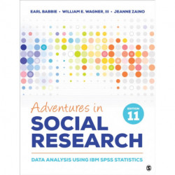 Adventures in Social Research: Data Analysis Using IBM SPSS Statistics
