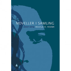 Noveller i samling : 2007-2014: 2007-2014