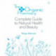 The Organic Pharmacy Complete Guide to Natural Health and Beauty