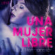 Una mujer libre - Relato erótico