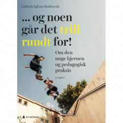 ... og noen går det trill rundt for! : om den unge hjernen og pedagogisk praksis