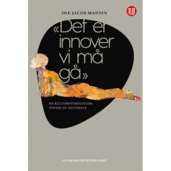 Det er innover vi må gå : en kulturpsykologisk studie av selvhjelp: en kulturpsykologisk studie av selvhjelp