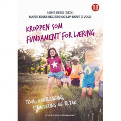 Kroppen som fundament for læring : teori, kartlegging, stimulering og tiltak: teori, kartlegging, stimulering og tiltak