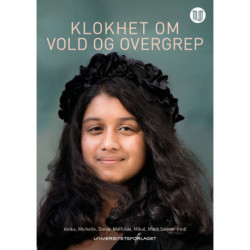 Klokhet om vold og overgrep : kunnskap direkte fra 500 barn med erfaring fra vold og overgrep