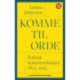 Komme til orde : politisk kommunikasjon 1814-1913: politisk kommunikasjon 1814-1913
