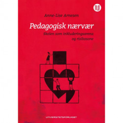 Pedagogisk nærvær : skolen som inkluderingsarena og risikosone