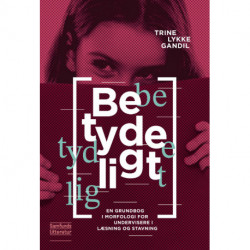 Betydeligt: En grundbog i morfologi for undervisere i læsning og stavning