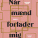 Når mænd forlader mig