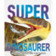 Superdinosaurer: Og andre fantastiske fortidsdyr