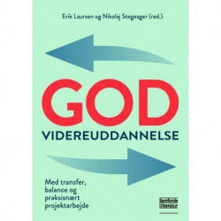 God videreudddannelse: med transfer, balance og praksisnært projektarbejde