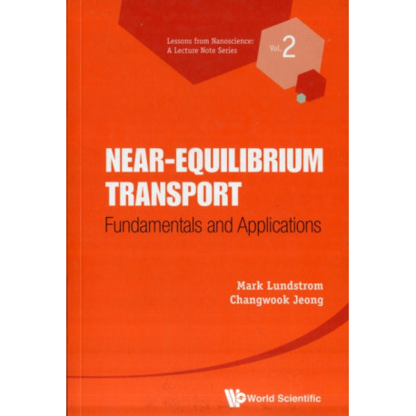Near-equilibrium Transport: Fundamentals And Applications