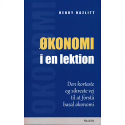 Økonomi i En Lektion: Den korteste og sikreste vej til at forstå basal økonomi