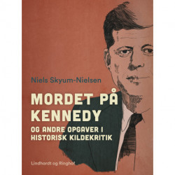 Mordet på Kennedy og andre opgaver i historisk kildekritik