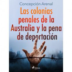 Las colonias penales de la Australia y la pena de deportación