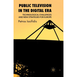 Public Television in the Digital Era: Technological Challenges and New Strategies for Europe